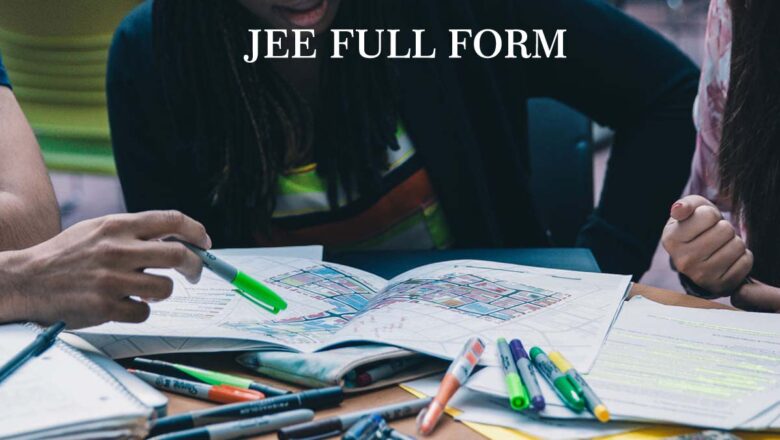 JEE Full Form and Course 2023