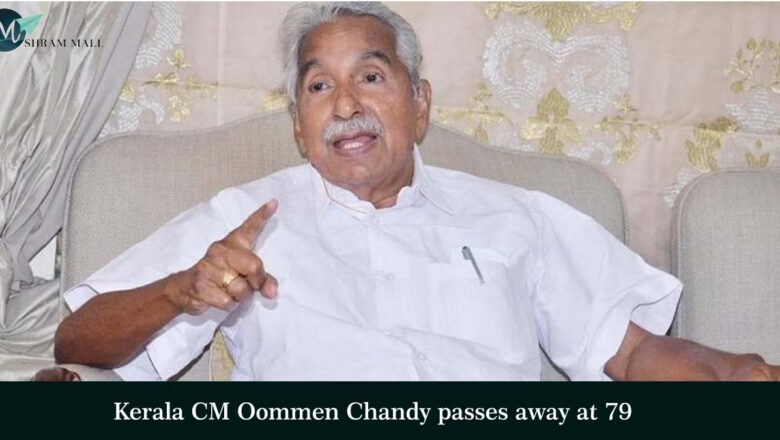 Kerala CM Oommen Chandy passes away at 79